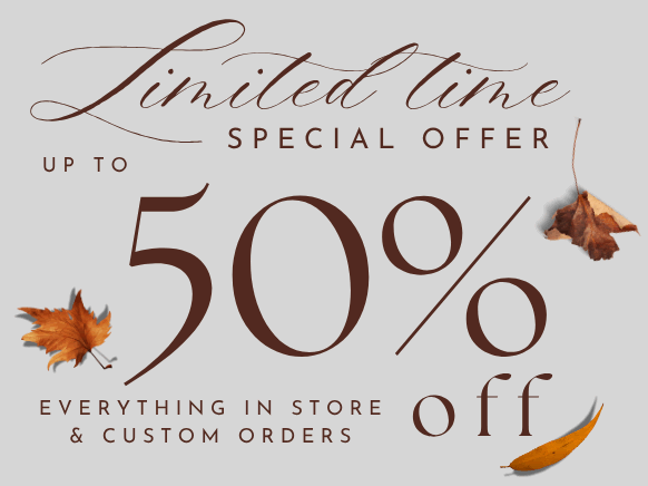 Limited time 50% off all furniture. Even custom orders.